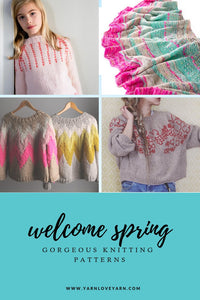 Knits To Welcome Spring - Yarn Love